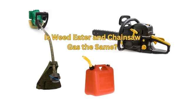 Is Weed Eater and Chainsaw Gas the Same